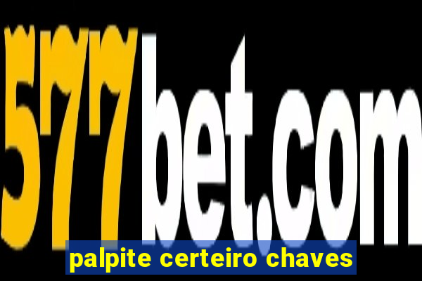 palpite certeiro chaves